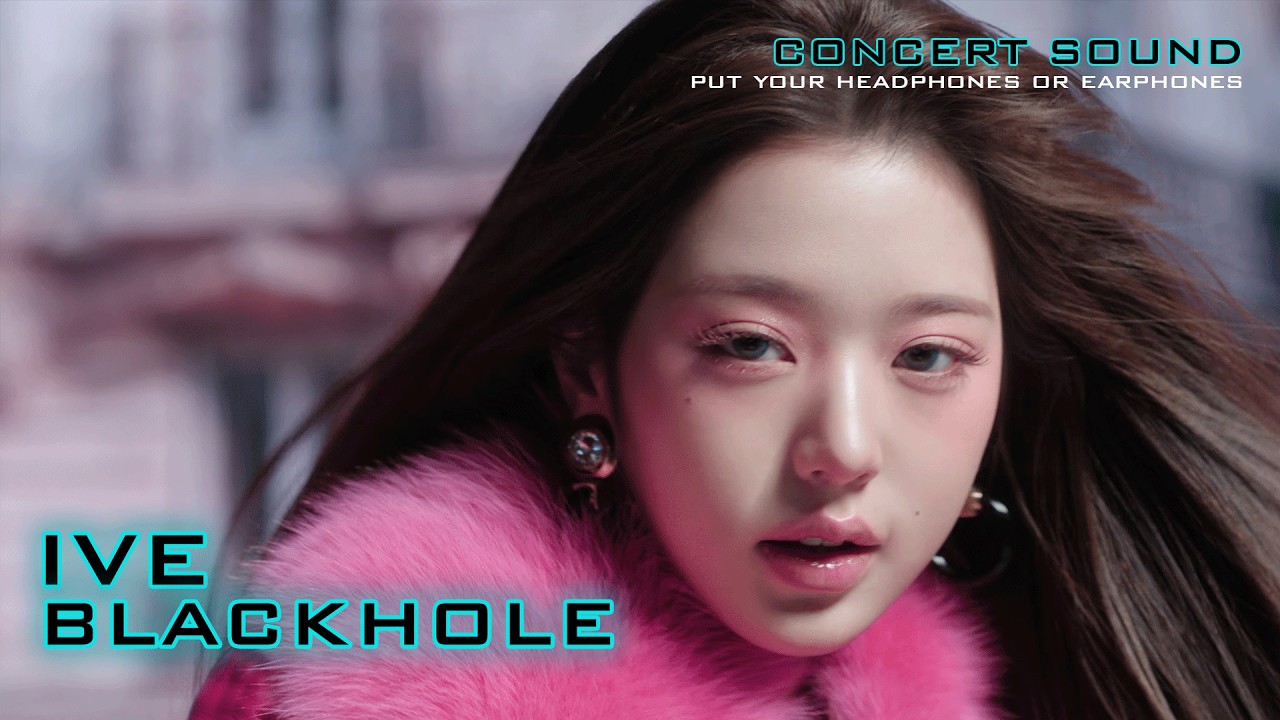 🔈IVE (아이브 ) - 'BLACKHOLE' Lyrics🎧 #CONCERT_SOUND - YouTube