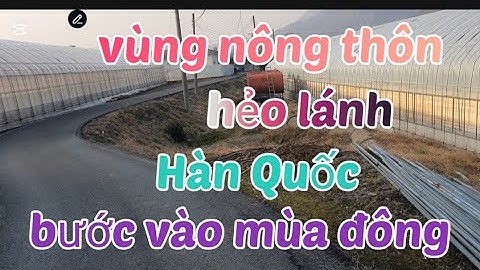 Vùng nông thôn hẻo lánh Hàn Quốc bước vào mùa đông