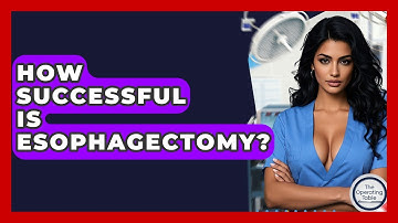 How Successful Is Esophagectomy? - The Operating Table