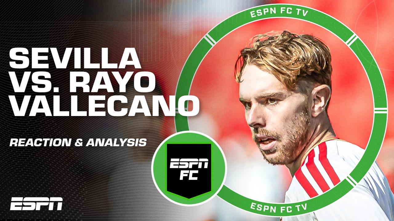 ‘An important three points!’ Sevilla vs. Rayo Vallecano REACTION | ESPN FC
