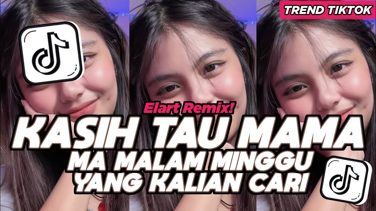 DJ KASIH TAU MAMA ELART REMIX KASIH TAU MAMA AJAK KU BERTEMU MALAM MINGGU FULL SONG TIKTOK 2025