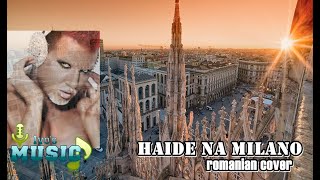 Haide na Milano / Romanian Cover of Azis Resimi