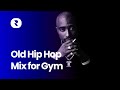 90s 2000s Hip Hop Workout Music Old Hip Hop Mix For Gym Top Hip Hop Songs Of The 90s And 2000s