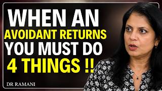 When An Avoidant Comes Back To You, DO THESE 4 Things! _ Dr Ramani