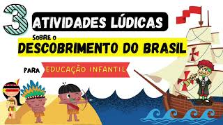 3 Atividades Lúdicas sobre o Descobrimento do Brasil para Educação Infantil #descobrimentodobrasil