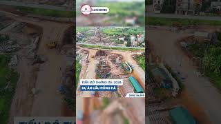 Is the Hong Ha Bridge Ahead of Schedule After Over 6 Months of Construction? #honghabridge #reale...