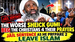 THE WŎRSÉ SHEICK GUMI BEG THE CHRISTIANS 4 THEIR PRAYERSJÁĪL SÉN̈TÈN̈ĆÉ AS HE PREPARE 2 LEAVE ISLAM