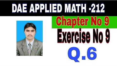 DAE Math 212|| 2nd year || Applied Mathematics- 212||Chapter 9 ||Exercise 9|| Question 6
