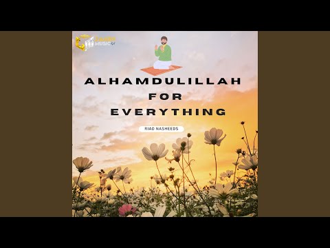 Alhamdulillah For Everything Alhamdulillah For Everything
