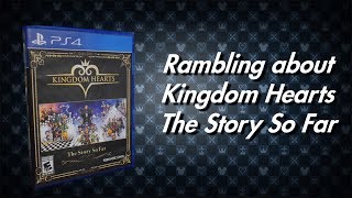 Rambling about Kingdom Hearts A Story so Far