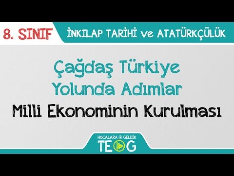 Çağdaş Türkiye Yolunda Adımlar - Milli Ekonominin Kurulması