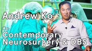 Andrew Ko on Contemporary Neurosurgery &amp; DBS