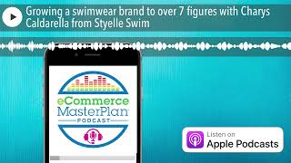 Growing a swimwear brand to over 7 figures with Charys Caldarella from Styelle Swim Growing a swimwear brand to over 7 figures with Charys Caldarella from Styelle Swim