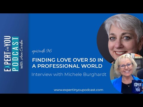 Finding Love Over 50 In A Professional World with Michele Burghardt