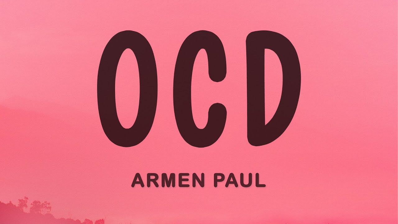 Armen Paul - OCD adlı videoyu YouTube'da izle Armen Paul - OCD adlı videoyu YouTube'da izle