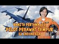 Wanita pertama jadi pilot pesawat tempur di indonesia