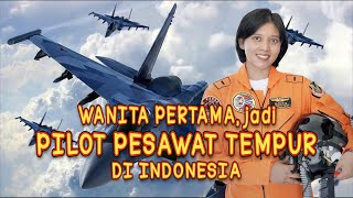 WANITA PERTAMA jadi PILOT PESAWAT TEMPUR DI INDONESIA