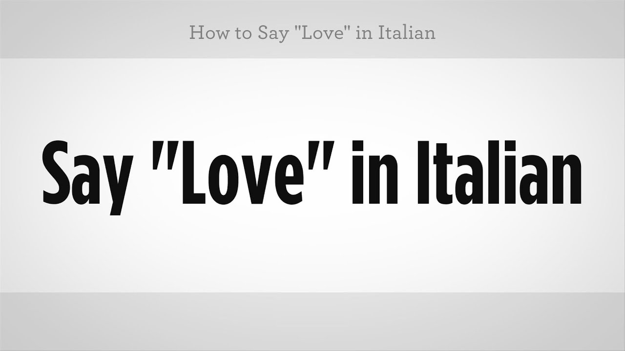 How To Say Love In Italian Italian Lessons Youtube