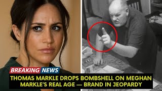 Thomas Markle Drops Bombshell On Meghan Markles Real Age Brand In Jeopardy