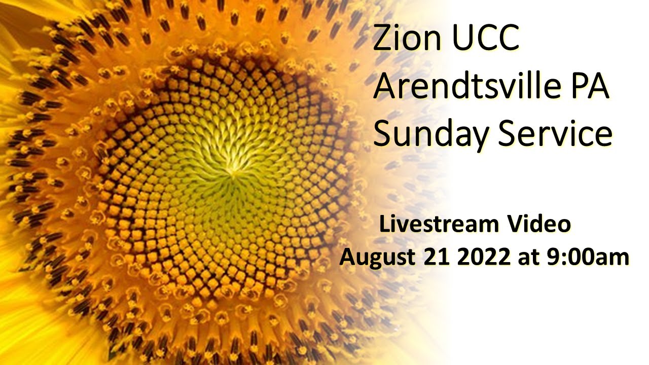 Zion UCC Arendtsville PA Sunday Service LIVESTREAM August 21 2022 YouTube