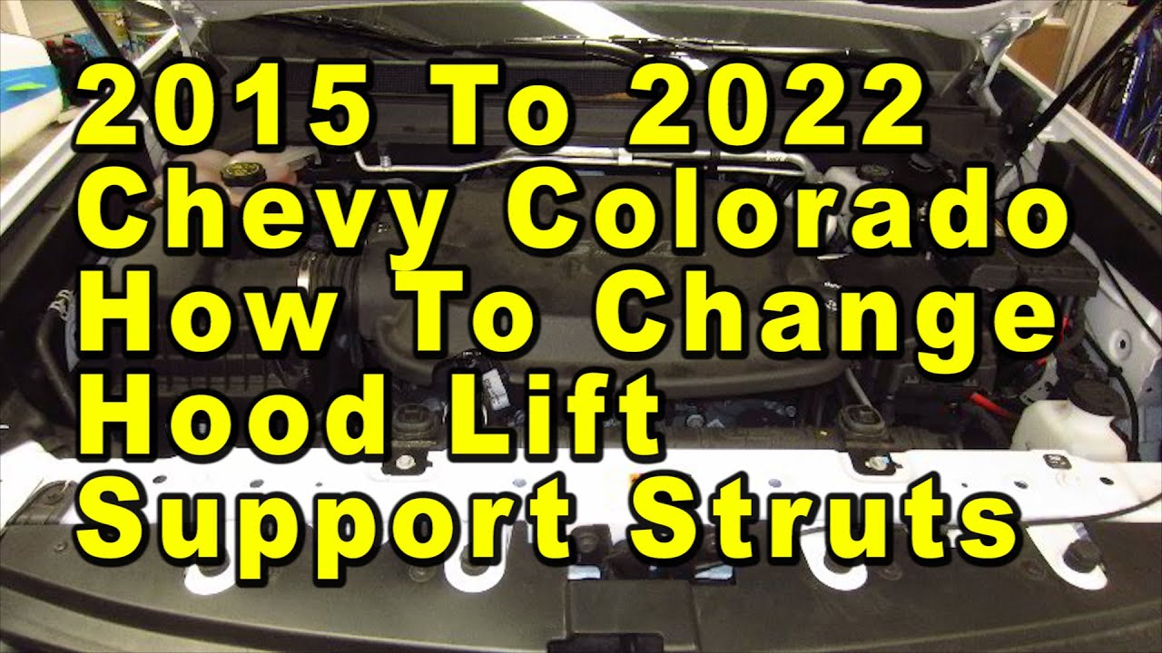 2015 To 2022 Chevrolet Colorado How To Change Hood Lift Support Struts With Part Numbers