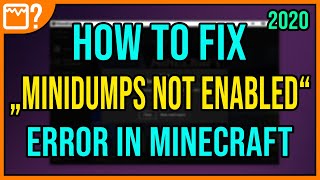 Fixing Minecraft "Minidumps not enabled" Error (2021)
