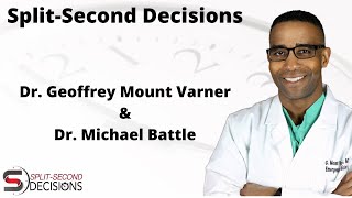 Split Second Decisions w/ Dr. Michael Battle & Dr. Geoffrey Mount Varner