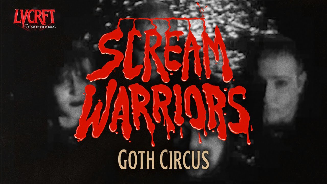 SCREAM WARRIORS: “Goth Circus” Visualizer | LVCRFT x Christopher Young (Carnival of Souls)