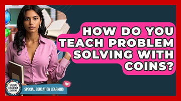 How Do You Teach Problem Solving With Coins? - Special Education Learning