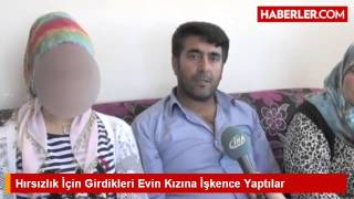 Hırsızlık İçin Girdikleri Evin Kızına İşkence Yaptılar