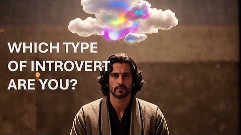 5 Types of Introverts — Which One Are You