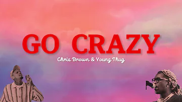 Go Crazy - Chris Brown & Young Thug (Lyrics)