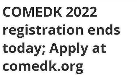 COMEDK 2022 REGISTRATION ENDS TODAY, HOW TO APPLY,EXAM,ADMIT CARD,RESULT DATE RELEASED, LATEST NEWS