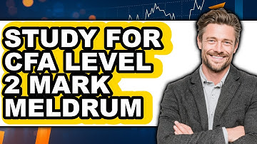 How to Study for CFA Level 2 Mark Meldrum - Full Guide