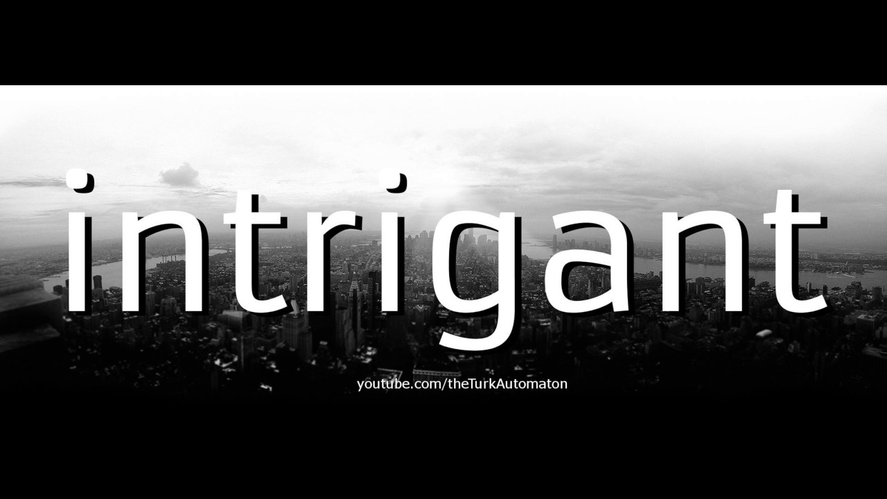 Intrigant