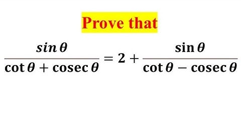 Prove that sin theta/cot theta + cosec theta = 2+sin theta/cot theta - cosec theta / Trigonometry