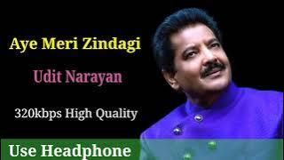 Aye Meri Zindagi Male Version Full Song High Quality 320kbps ll Udit Narayan ll