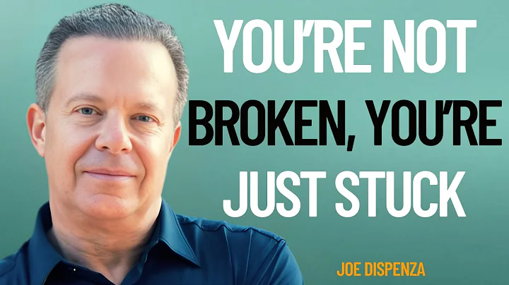 You’re Not Broken, You’re Just Stuck __ Dr. JOE DISPENZA