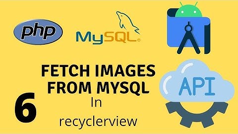 retrieve image from MySQL in recyclerview || api in Android studio