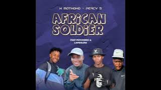 K Mathoho & Percy 5_-_African Soldier(feat. Psychonic & Lameslow)