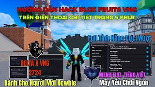 Cách Cài Hack Roblox Blox Fruits Delta X VNG Trên Điện Thoại Cho Người Mới A đến Z trong 1 Phút