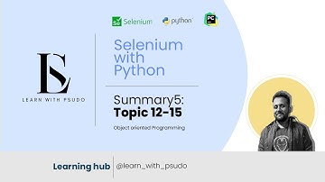 Summary 5: Topic12-15 | Learn Python Basics & Selenium from Scratch