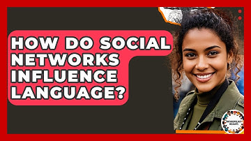 How Do Social Networks Influence Language? - Anthropology Insights