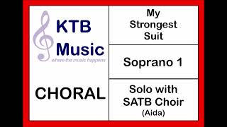 My Strongest Suit (Aida) Solo with SSATB Choir [Soprano 1 Part Only]*from bar 31