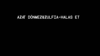 Azat Dönmez&Zulfia-Halas Et(Lyrics)