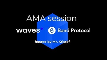 Teaser: AMA session with Waves and Band Protocol, hosted by Mr. Kristof