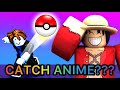 CATCH A MONSTER BUT WITH ANIME CHARACTERS???