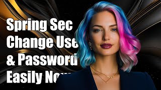 Spring Security: How to Change Default Username and Password Easily