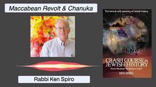Jewish History Class --- Maccabean Revolt Chanuka---Rabbi Ken Spiro