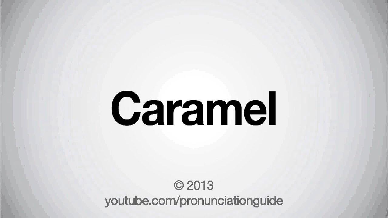How to Pronounce Caramel - YouTube